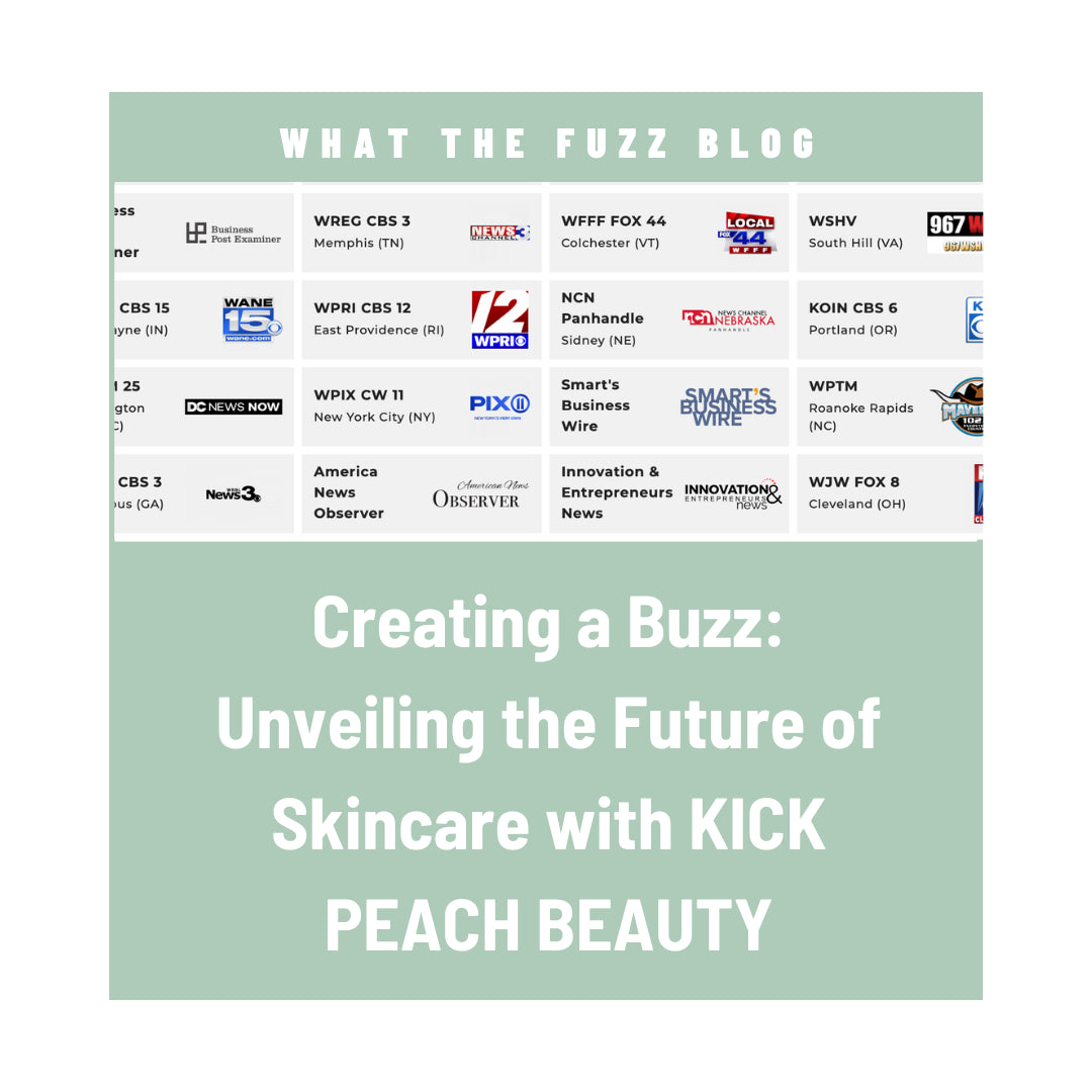 Creating a Buzz: Unveiling the Future of Skincare with KICK PEACH BEAUTY