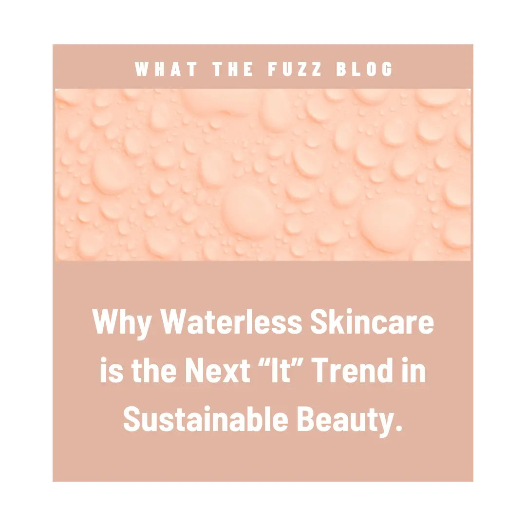 Why Waterless Skincare is the Next “It” Trend in Sustainable Beauty