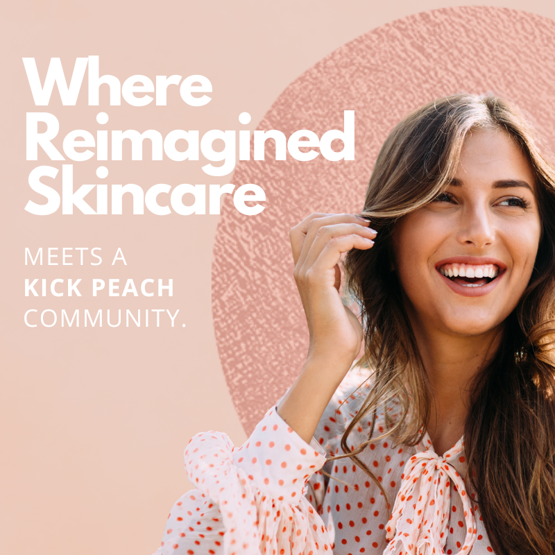 Text that reads, "Where reimagined skincare meets a KICK PEACH Community" with a woman who is smiling and touching her hair.